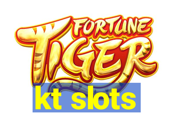 kt slots